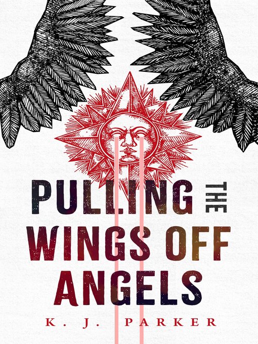 Title details for Pulling the Wings Off Angels by K. J. Parker - Available